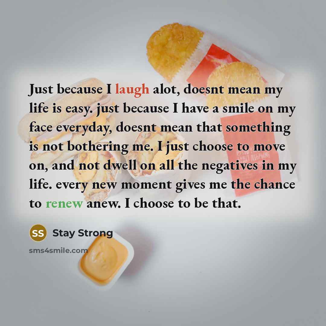 “Just because I laugh alot, doesnt mean my life is…” quote by Stay Strong