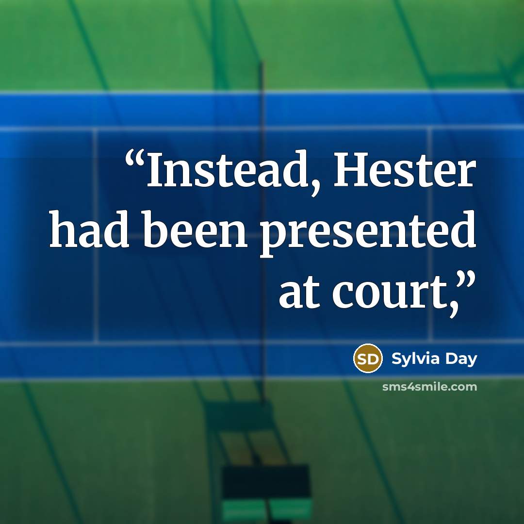 “Instead, Hester had been presented at court,” quote by Sylvia Day