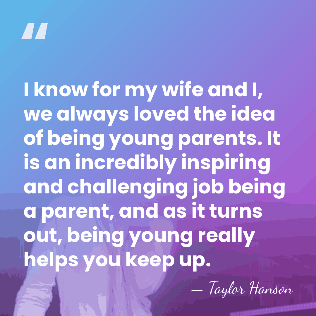 I know for my wife and I, we always loved the idea&hellip; - Taylor Hanson