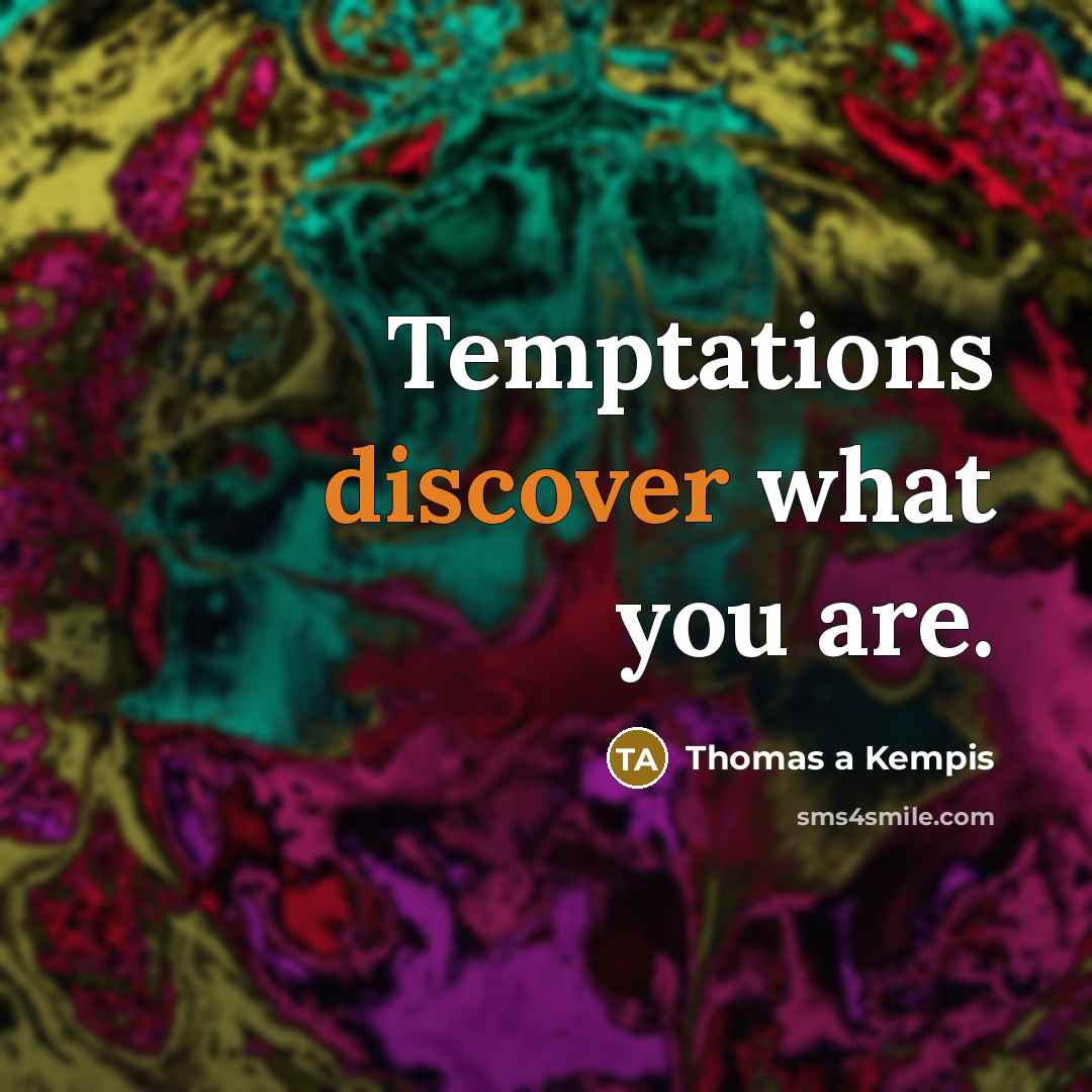 “Temptations discover what you are.…” quote by Thomas a Kempis