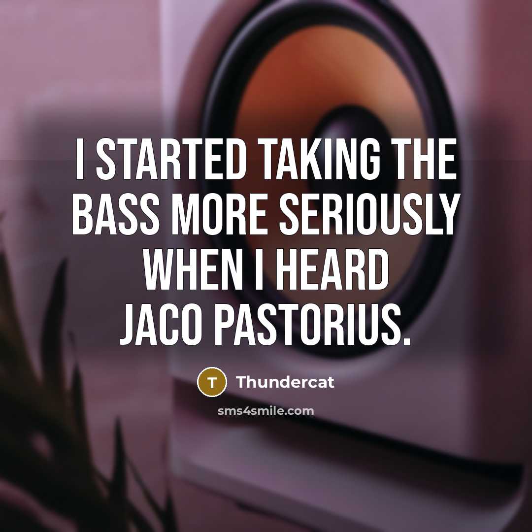 “I started taking the bass more seriously when I heard…” quote by Thundercat