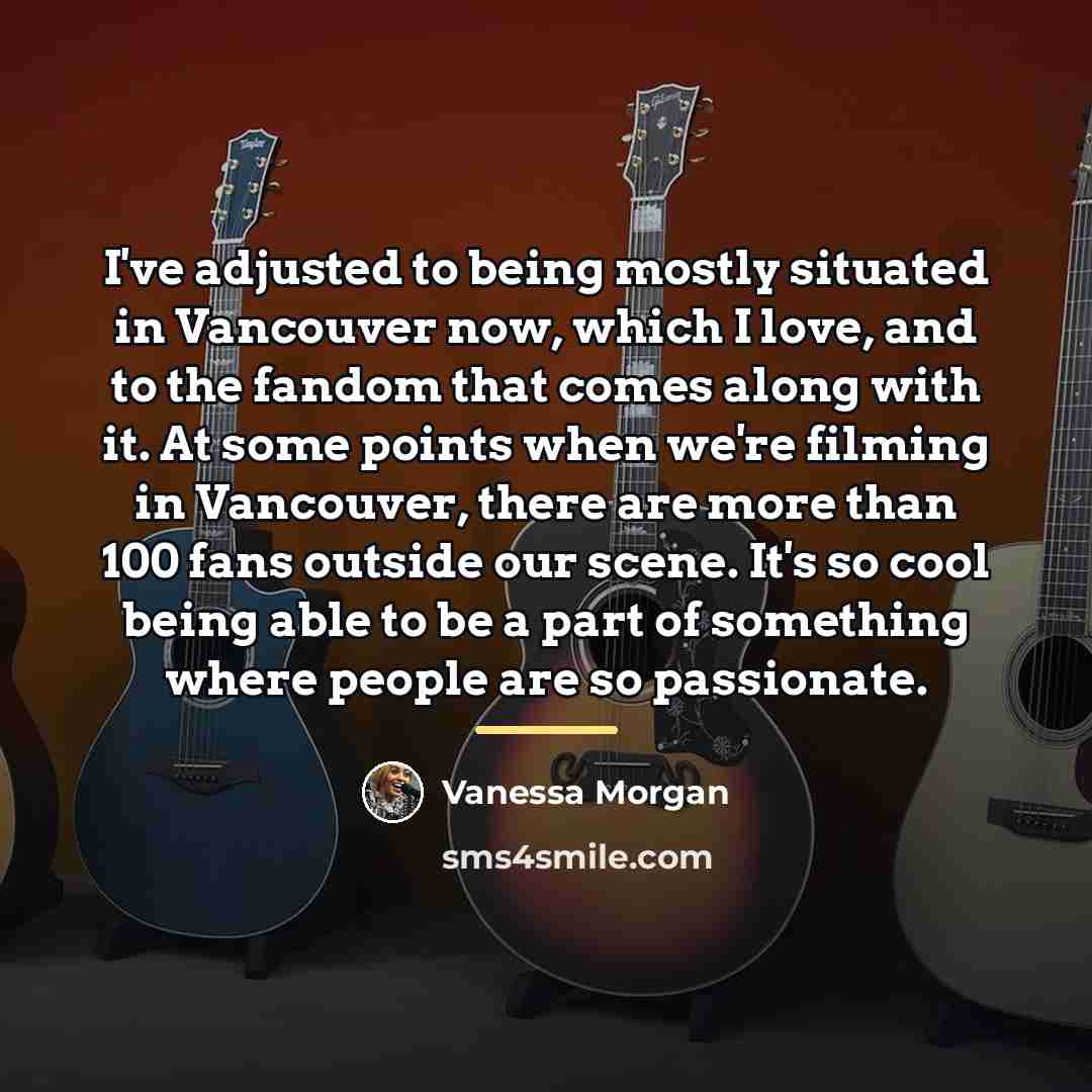 “I've adjusted to being mostly situated in Vancouver now, which…” quote by Vanessa Morgan