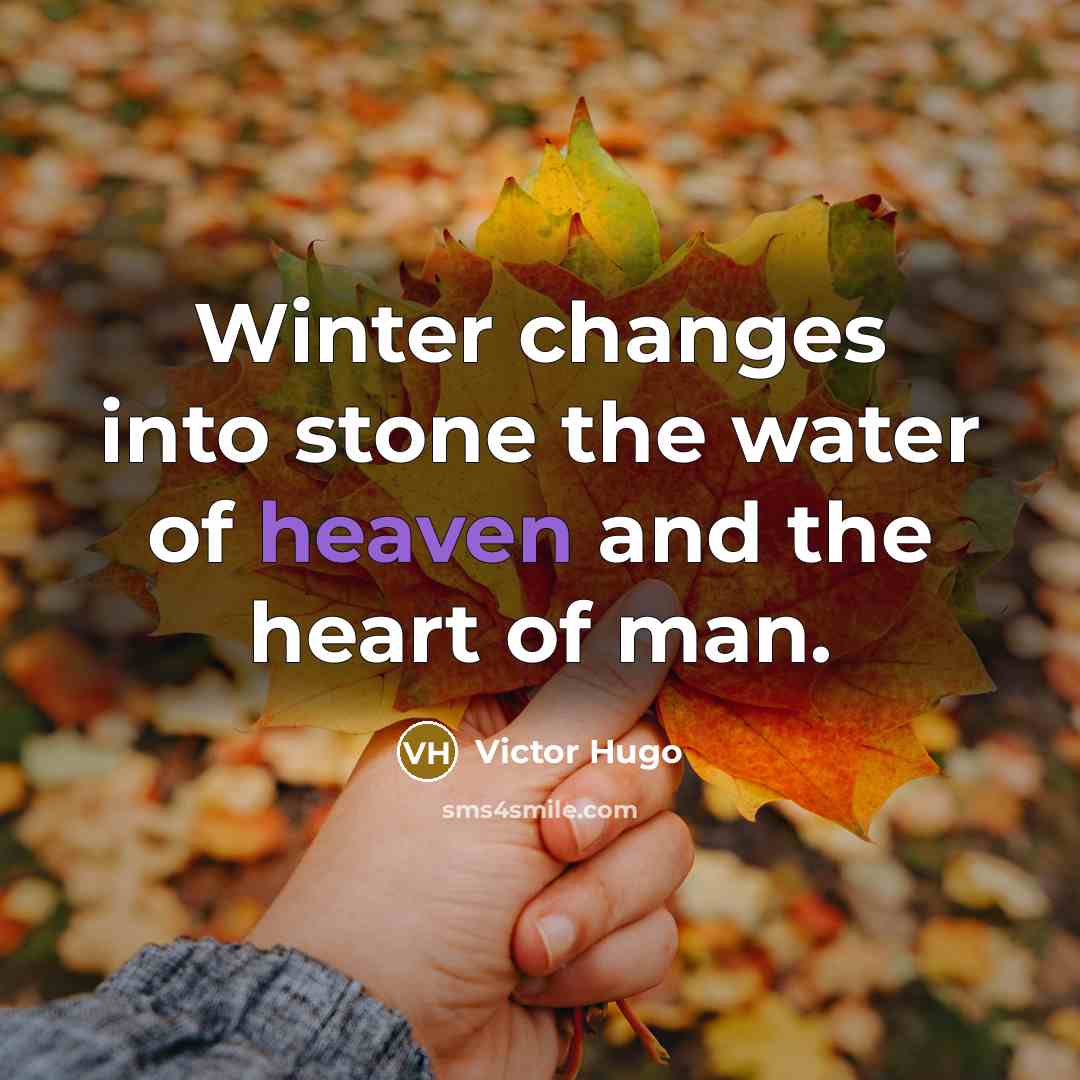 “Winter changes into stone the water of heaven and the…” quote by Victor Hugo