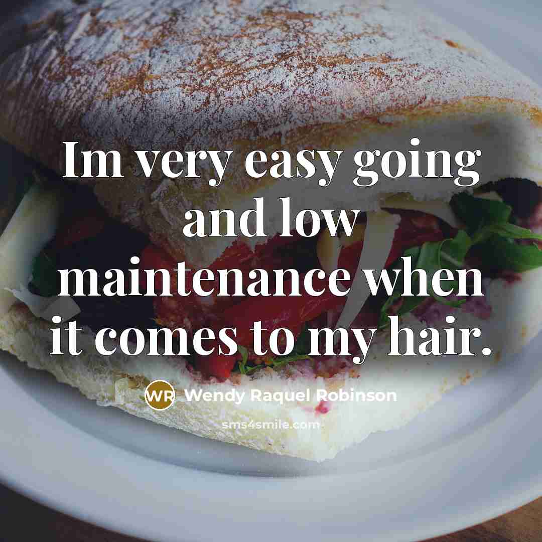 “Im very easy going and low maintenance when it comes…” quote by Wendy Raquel Robinson