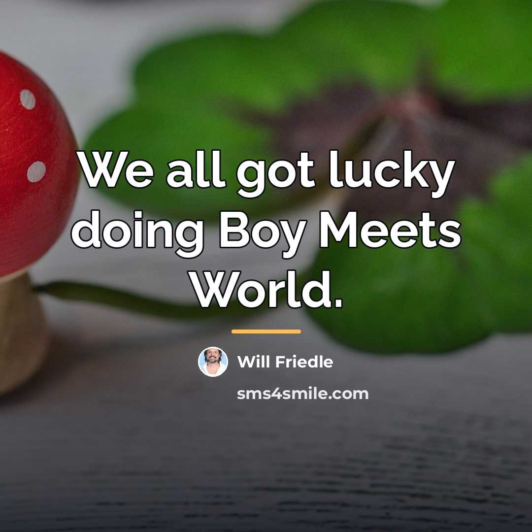 “We all got lucky doing Boy Meets World.…” quote by Will Friedle