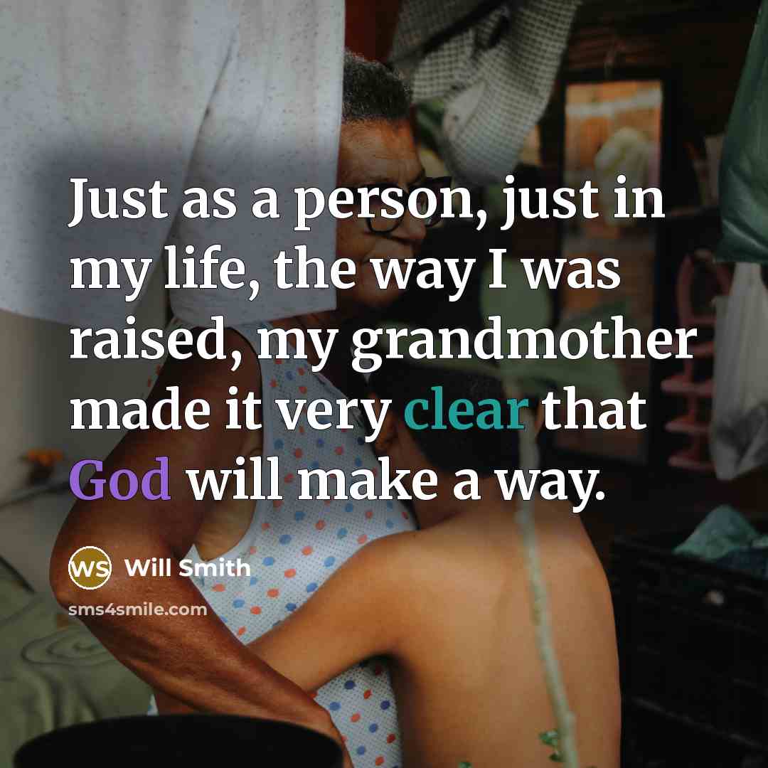 “Just as a person, just in my life, the way…” quote by Will Smith