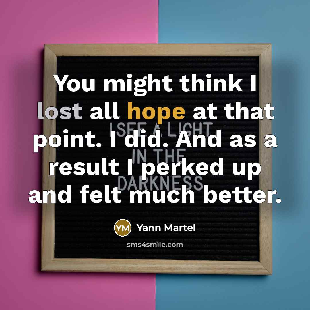 “You might think I lost all hope at that point.…” quote by Yann Martel
