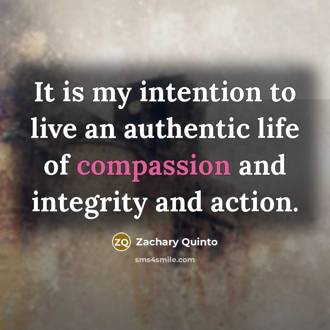 “It is my intention to live an authentic life of…” quote by Zachary Quinto