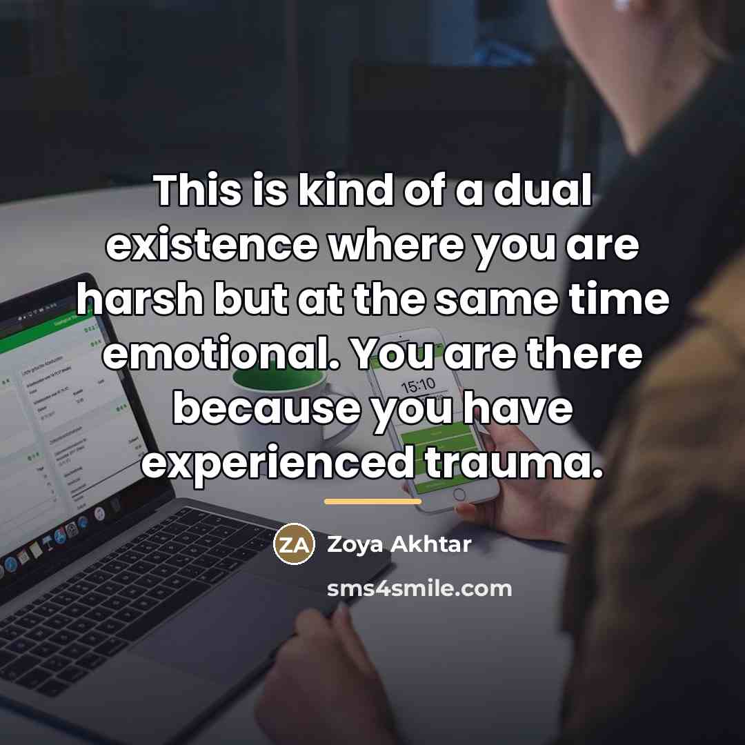 “This is kind of a dual existence where you are…” quote by Zoya Akhtar