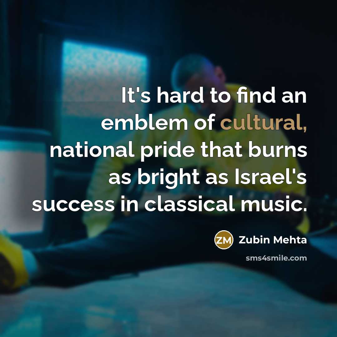 “It's hard to find an emblem of cultural, national pride…” quote by Zubin Mehta