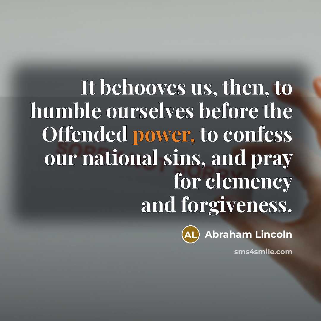 “It behooves us, then, to humble ourselves before the Offended…” quote by Abraham Lincoln