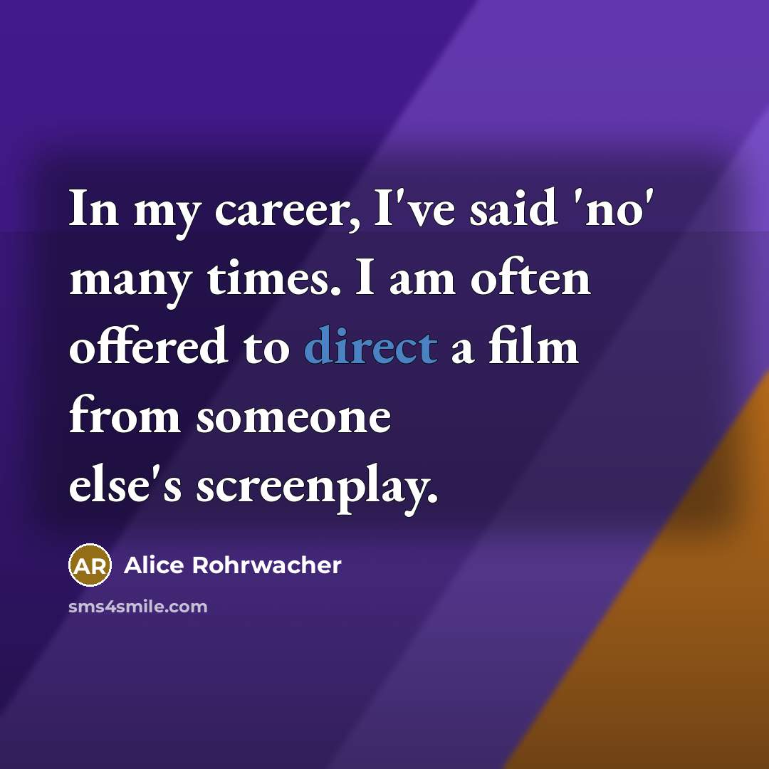“In my career, I've said 'no' many times. I am…” quote by Alice Rohrwacher