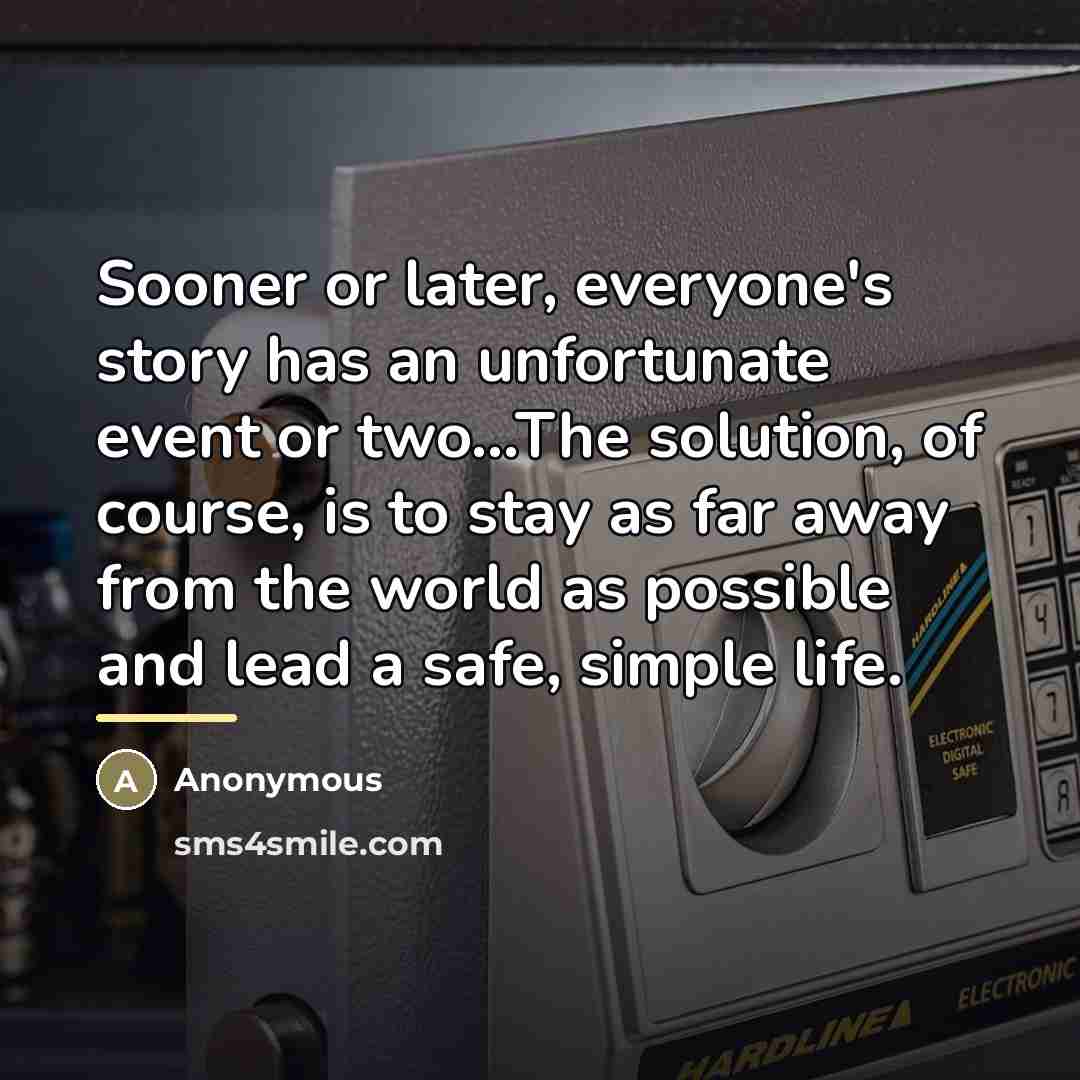 “Sooner or later, everyone's story has an unfortunate event or…” quote by Anonymous
