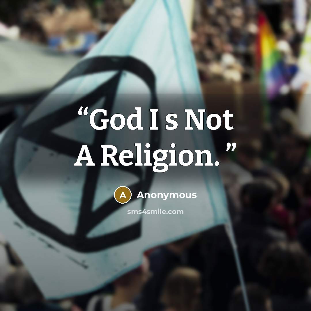 “God I s Not A Religion.” quote by Anonymous