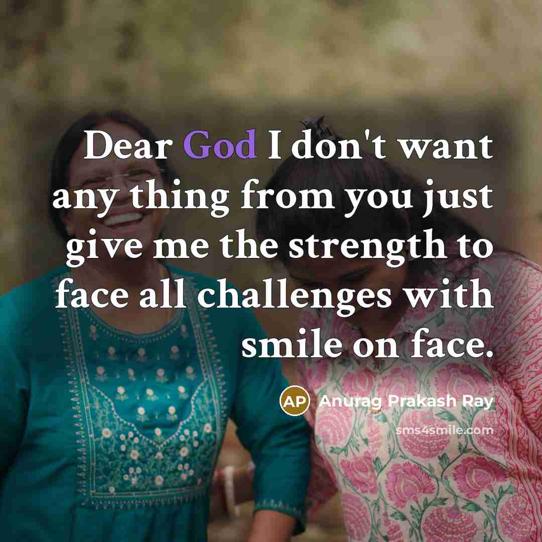 “Dear God I don't want any thing from you just…” quote by Anurag Prakash Ray