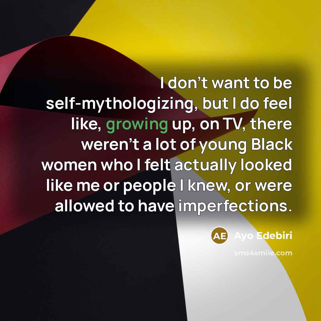 “I don't want to be self-mythologizing, but I do feel…” quote by Ayo Edebiri