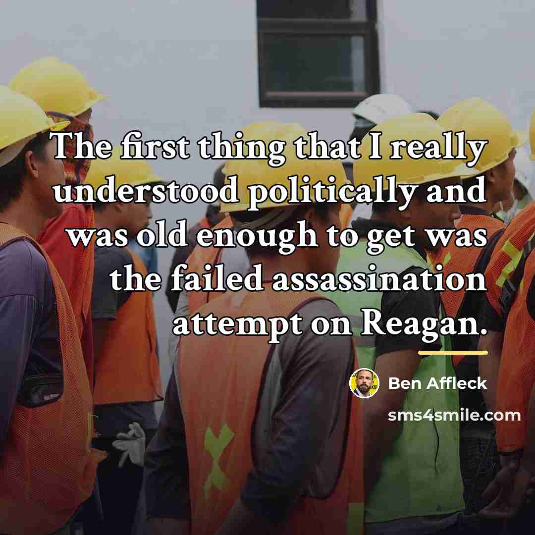 “The first thing that I really understood politically and was…” quote by Ben Affleck