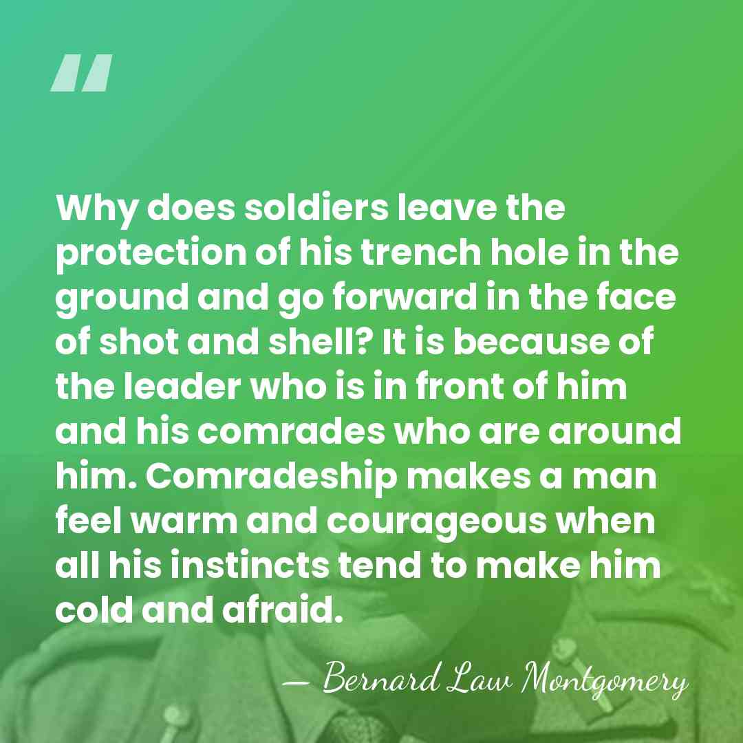 Why does soldiers leave the protection of his trench hole in the&hellip; - Bernard Law Montgomery