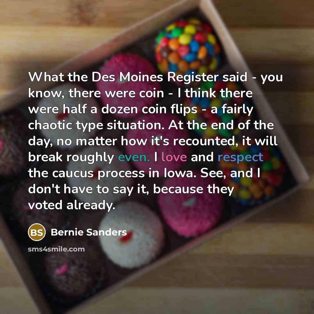 “What the Des Moines Register said - you know, there…” quote by Bernie Sanders