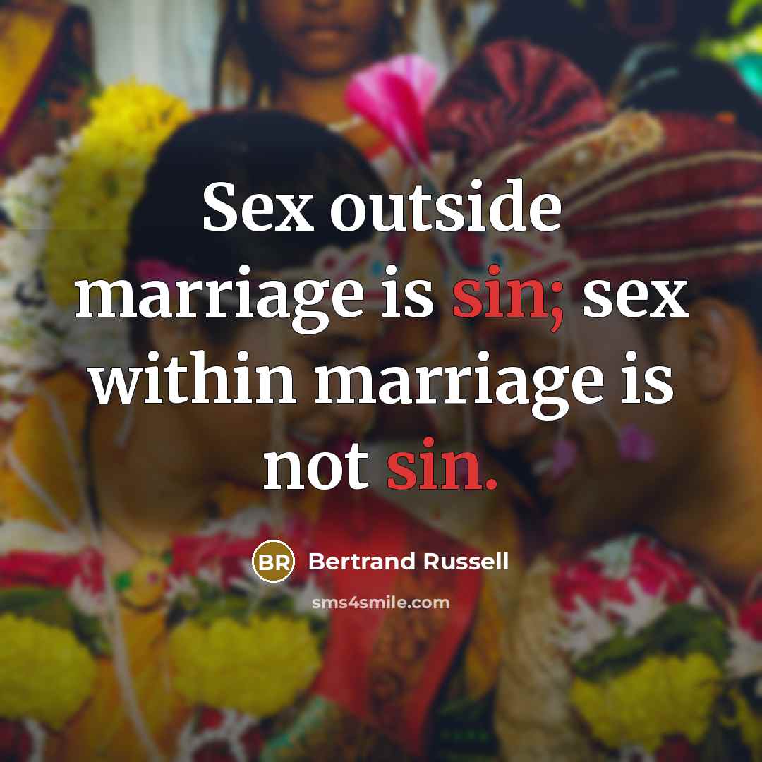“Sex outside marriage is sin; sex within marriage is not…” quote by Bertrand Russell