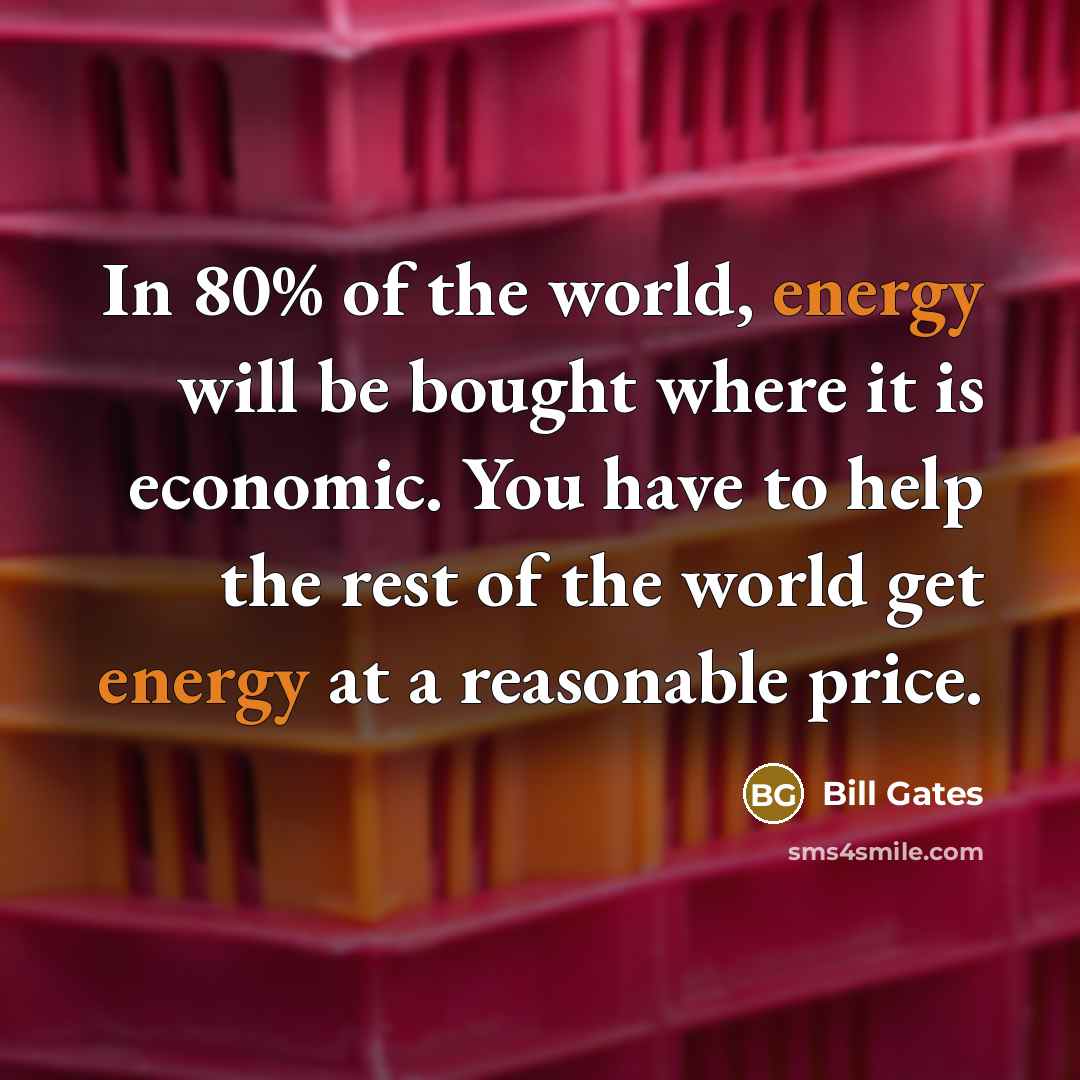 “In 80% of the world, energy will be bought where…” quote by Bill Gates