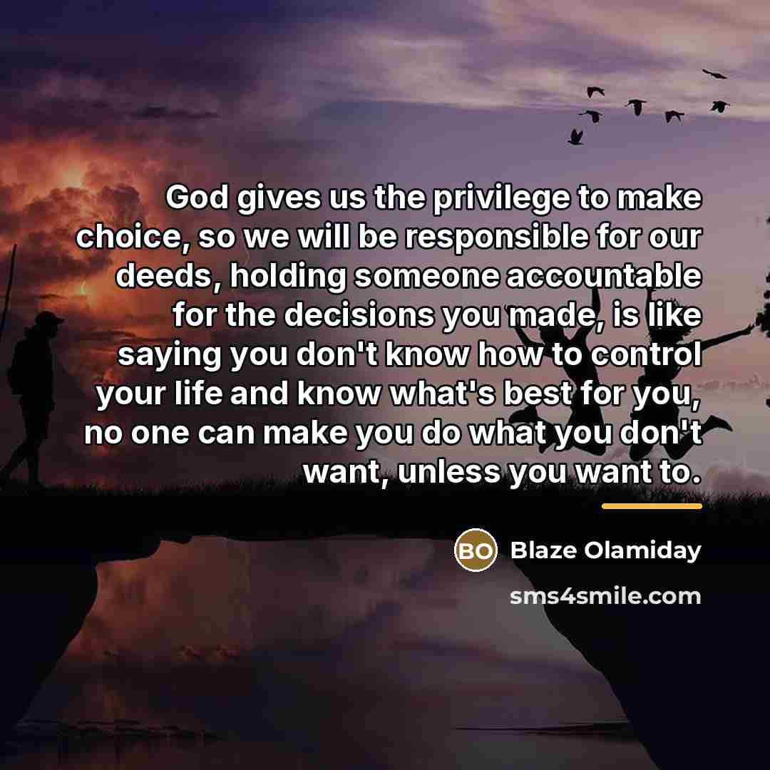 “God gives us the privilege to make choice, so we…” quote by Blaze Olamiday