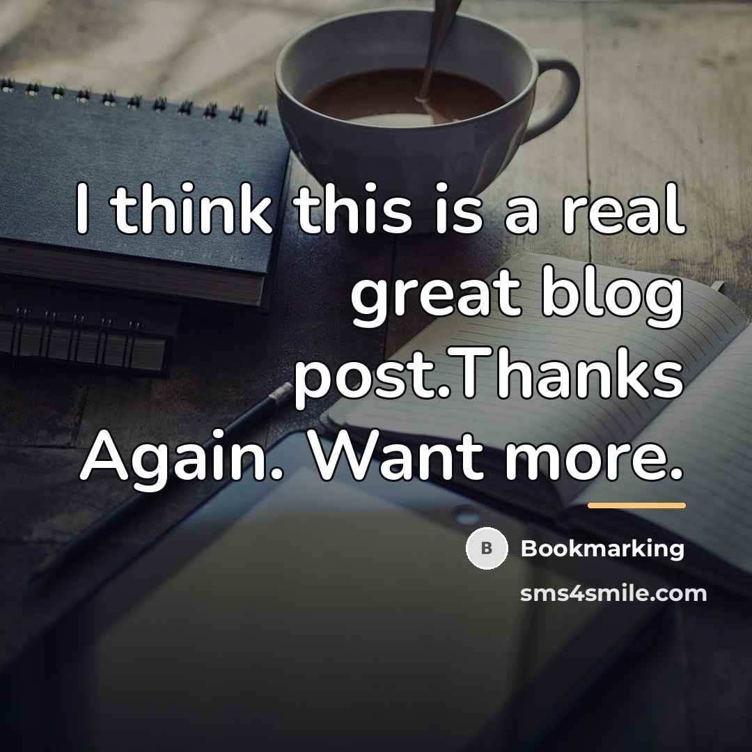 “I think this is a real great blog post.Thanks Again.…” quote by Bookmarking
