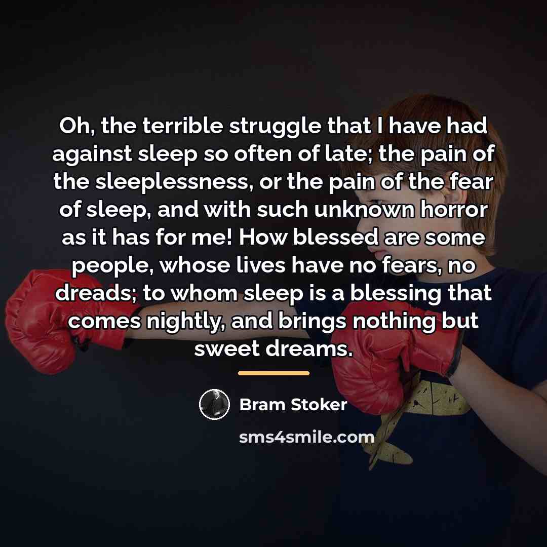 “Oh, the terrible struggle that I have had against sleep…” quote by Bram Stoker