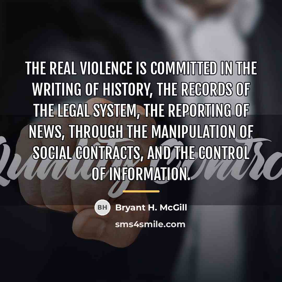 “The real violence is committed in the writing of history,…” quote by Bryant H. McGill