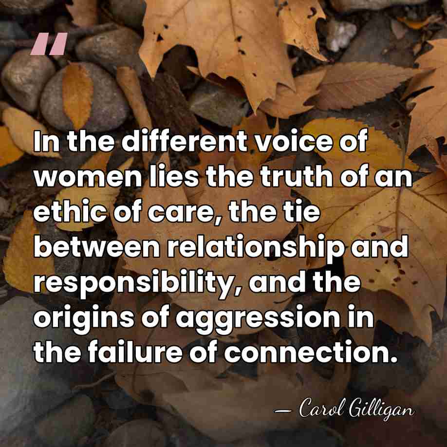 In the different voice of women lies the truth of an ethic&hellip; - Carol Gilligan