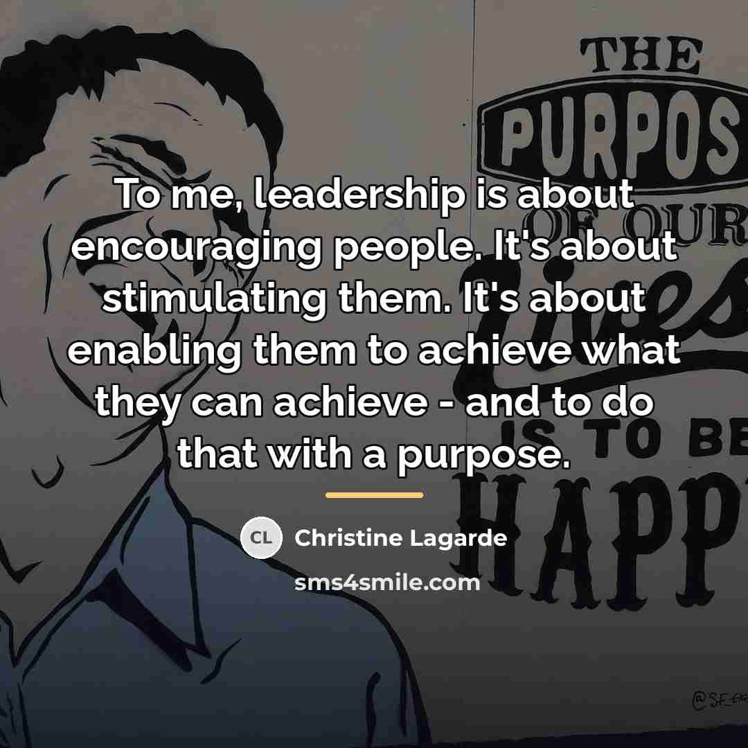“To me, leadership is about encouraging people. It's about stimulating…” quote by Christine Lagarde