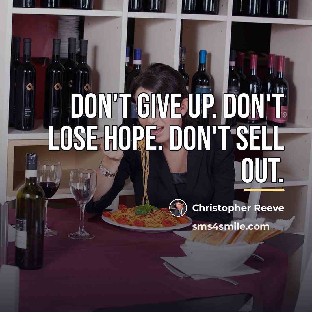 “Don't give up. Don't lose hope. Don't sell out.…” quote by Christopher Reeve