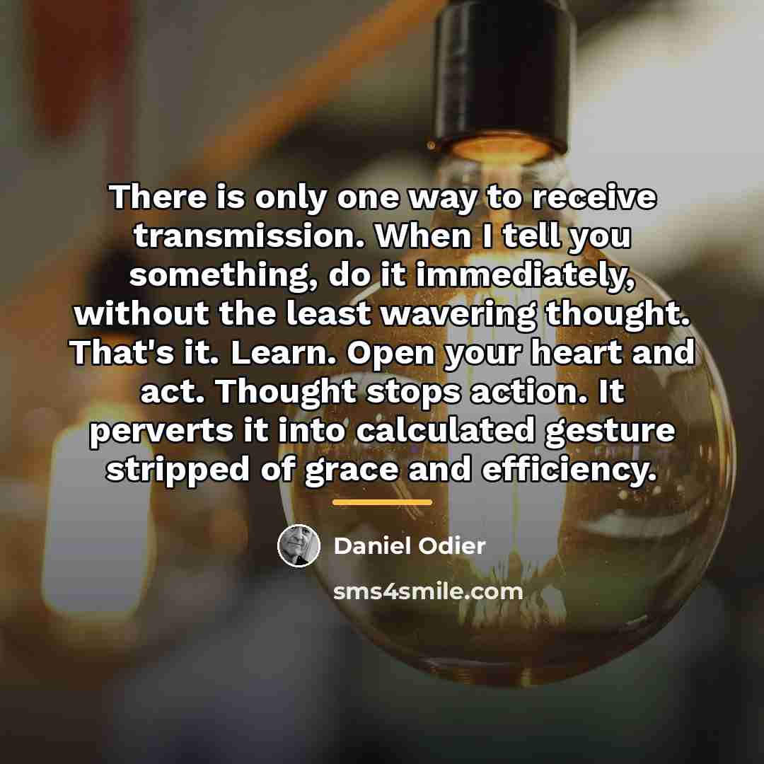 “There is only one way to receive transmission. When I…” quote by Daniel Odier