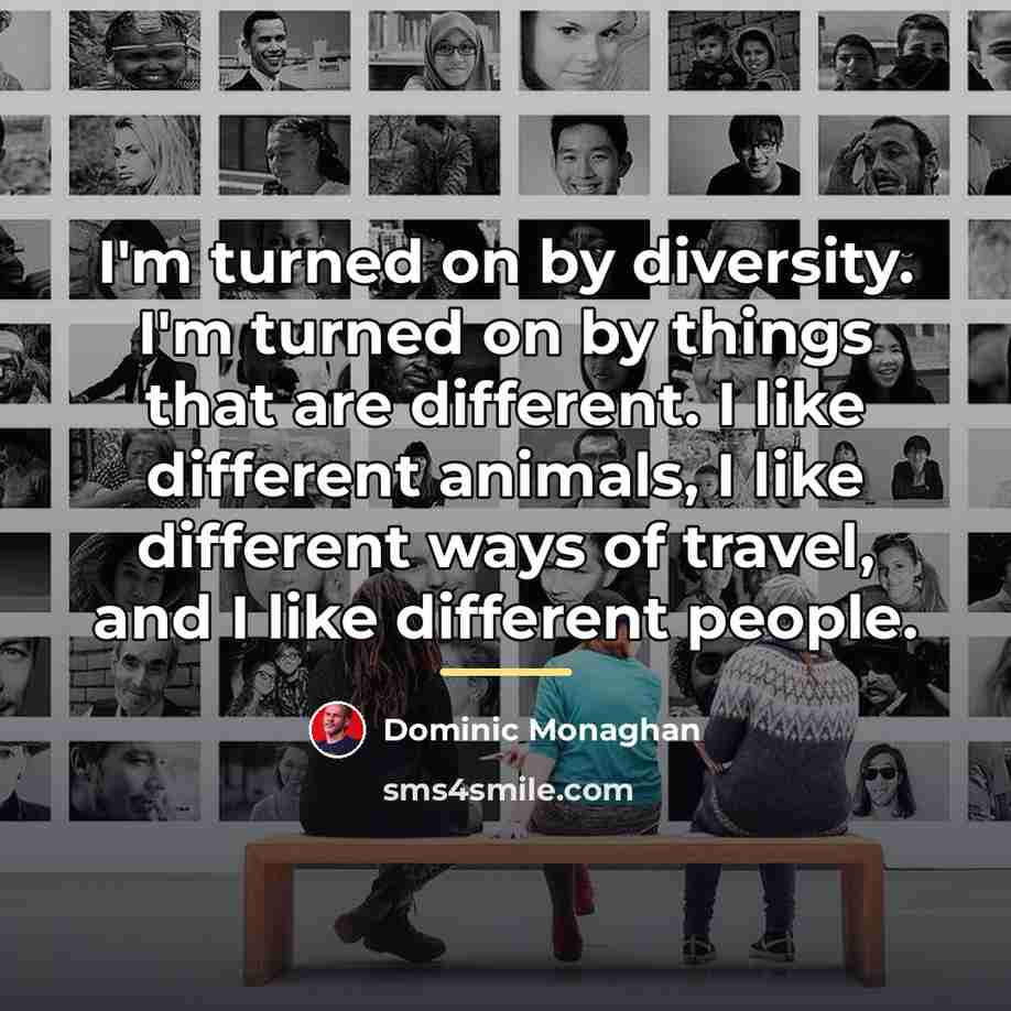 “I'm turned on by diversity. I'm turned on by things…” quote by Dominic Monaghan