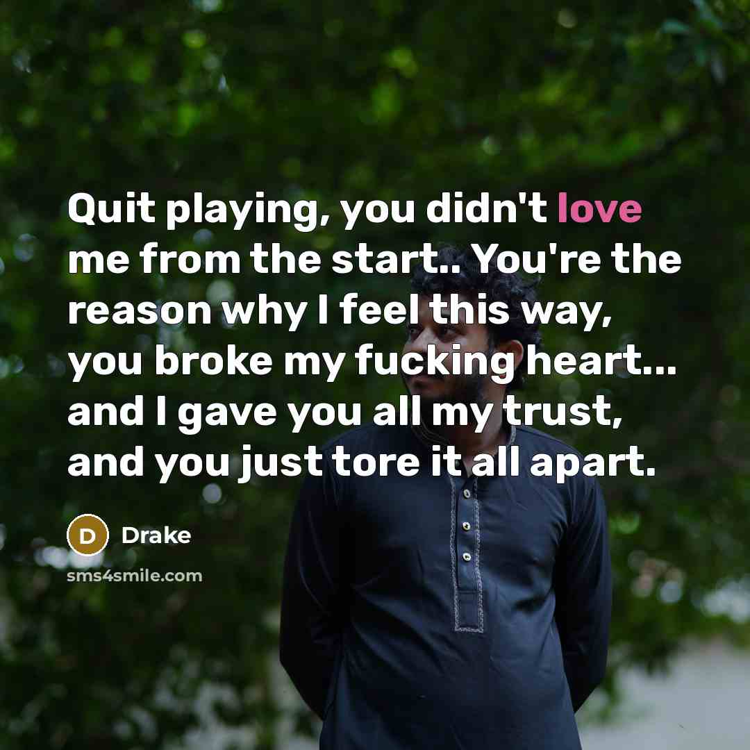 “Quit playing, you didn't love me from the start.. You're…” quote by Drake
