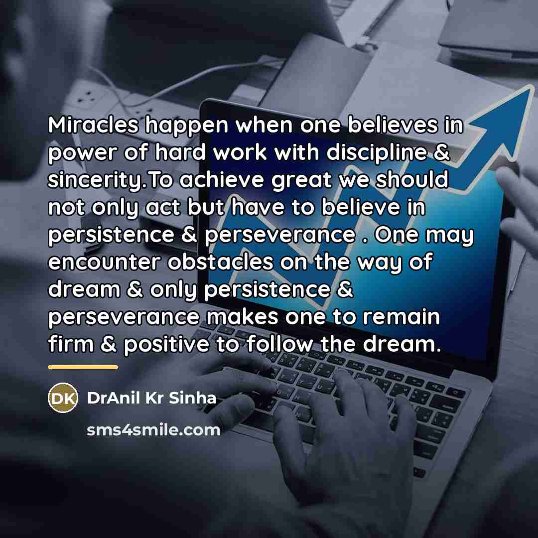 “Miracles happen when one believes in power of hard work…” quote by DrAnil Kr Sinha