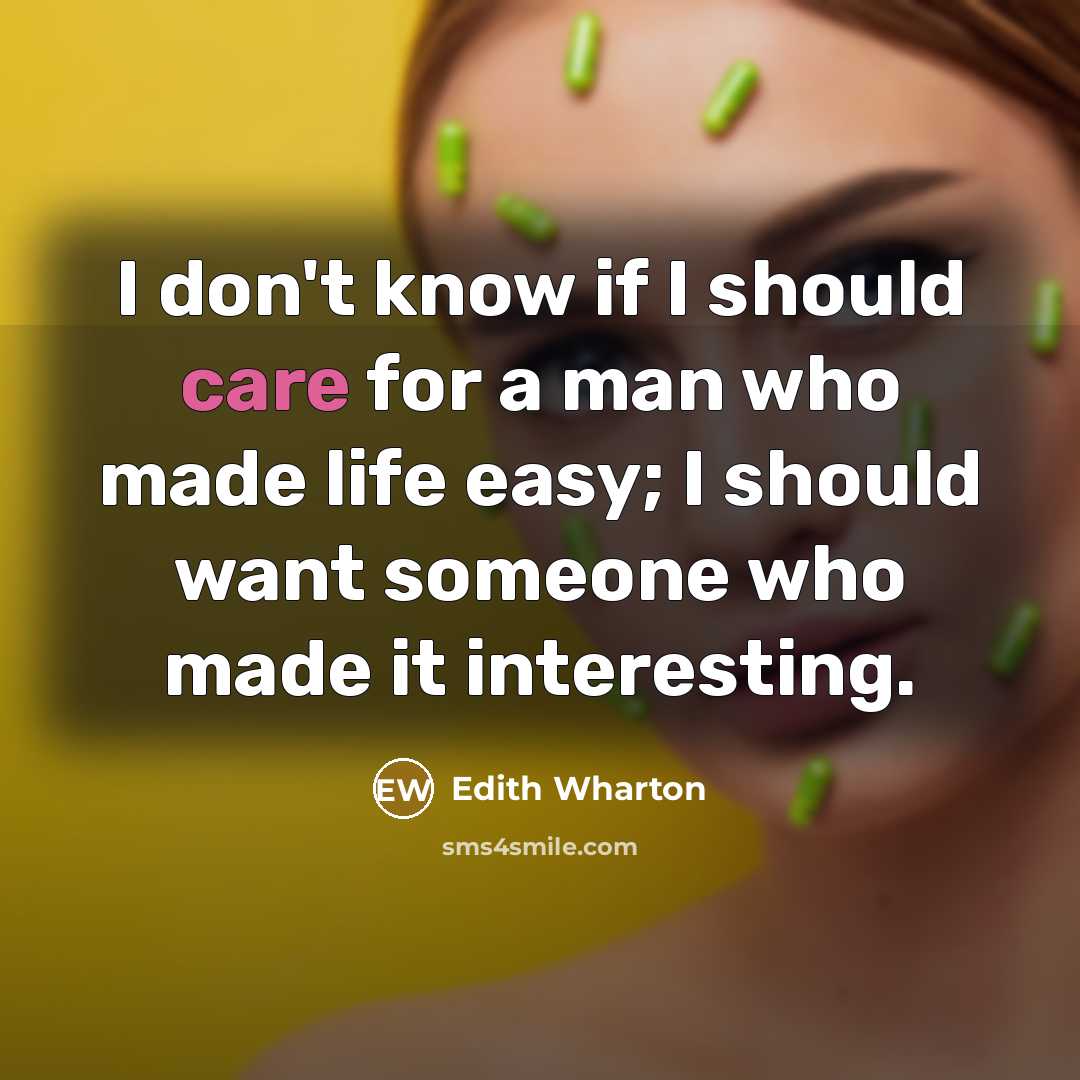 “I don't know if I should care for a man…” quote by Edith Wharton