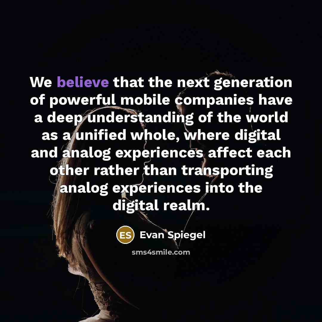 “We believe that the next generation of powerful mobile companies…” quote by Evan Spiegel