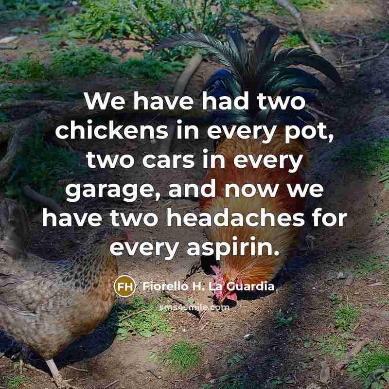 “We have had two chickens in every pot, two cars…” quote by Fiorello H. La Guardia