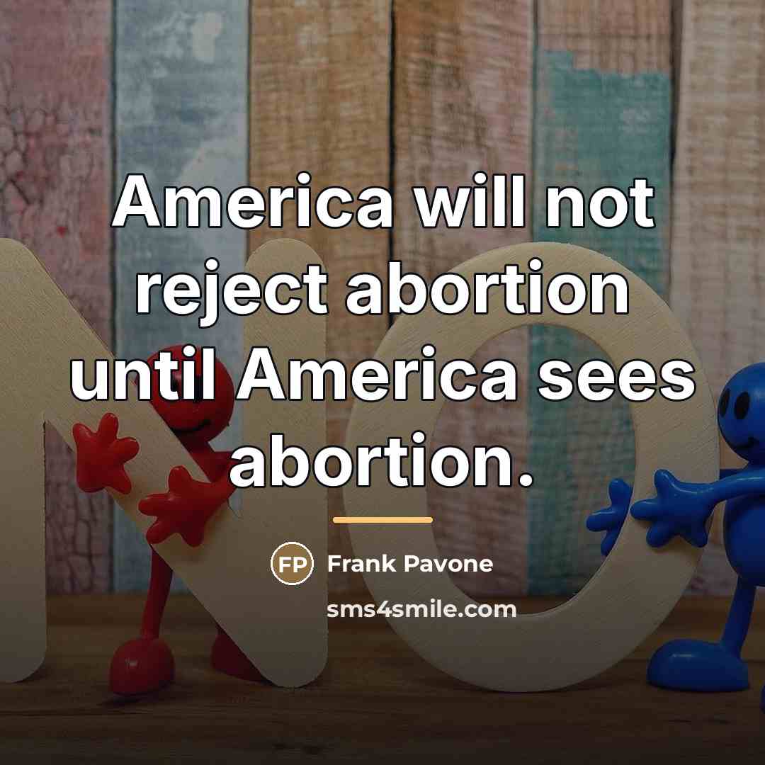 “America will not reject abortion until America sees abortion.…” quote by Frank Pavone