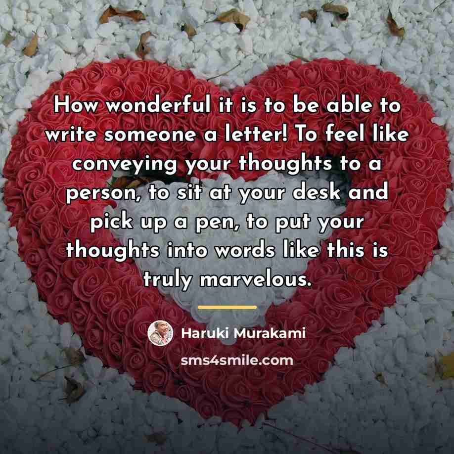 “How wonderful it is to be able to write someone…” quote by Haruki Murakami