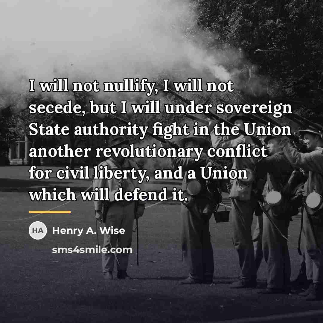 “I will not nullify, I will not secede, but I…” quote by Henry A. Wise