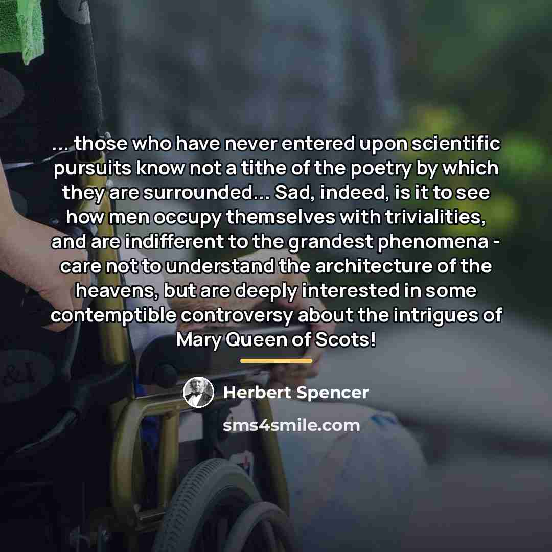 “... those who have never entered upon scientific pursuits know…” quote by Herbert Spencer
