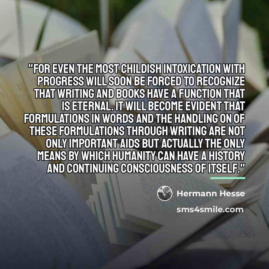 “"For even the most childish intoxication with progress will soon…” quote by Hermann Hesse