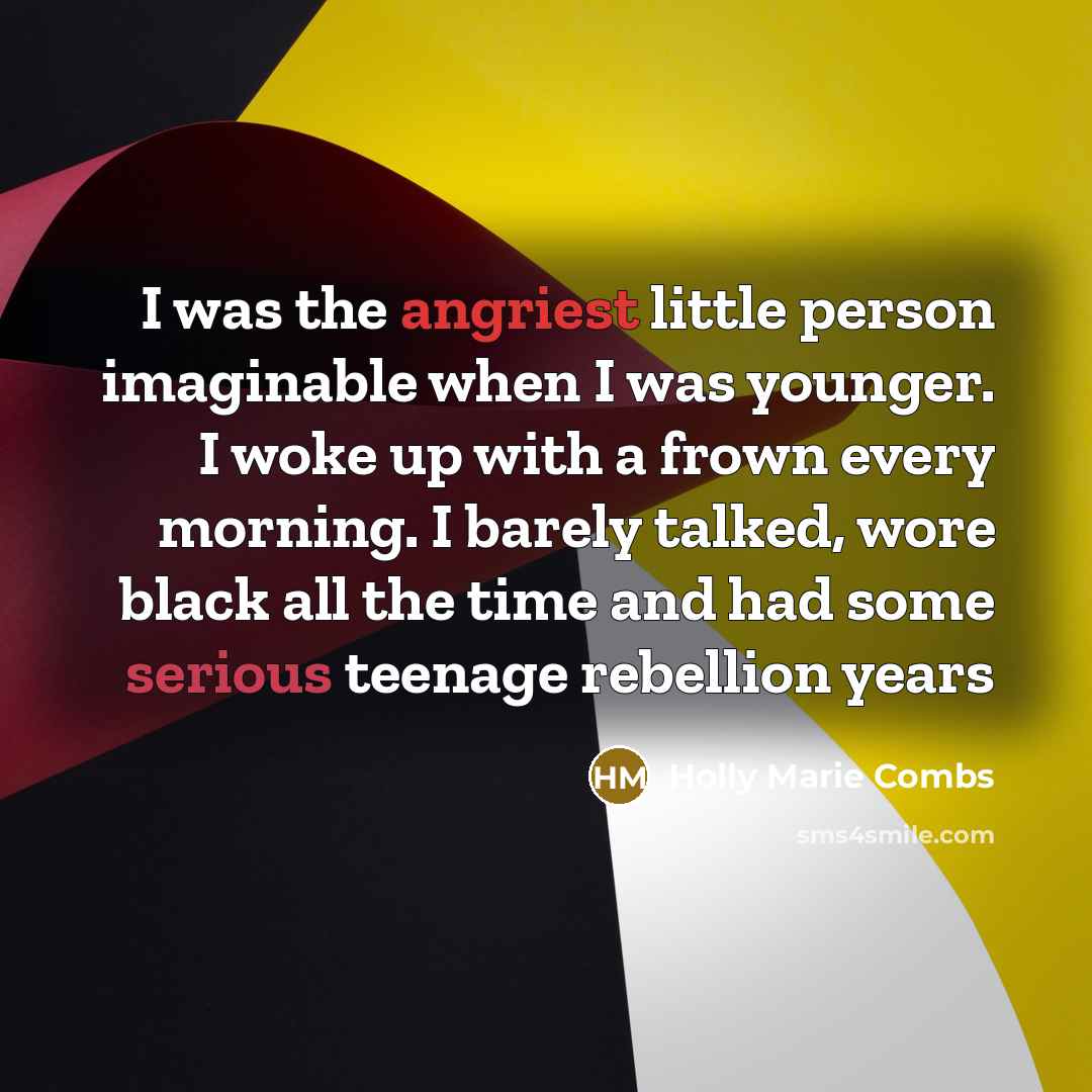 “I was the angriest little person imaginable when I was…” quote by Holly Marie Combs