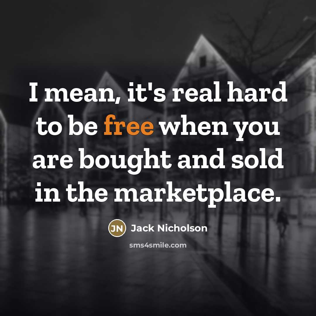 “I mean, it's real hard to be free when you…” quote by Jack Nicholson