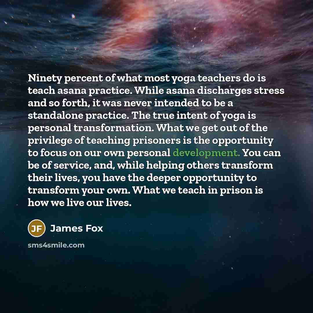 “Ninety percent of what most yoga teachers do is teach…” quote by James Fox