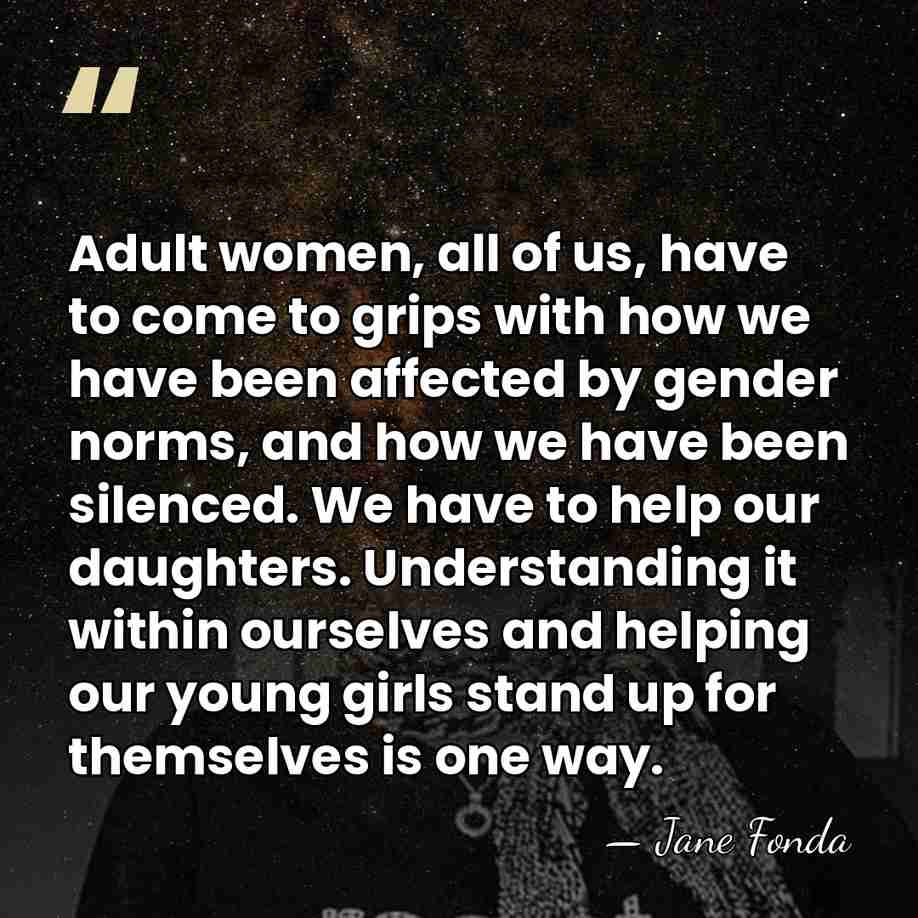 Adult women, all of us, have to come to grips with how&hellip; - Jane Fonda
