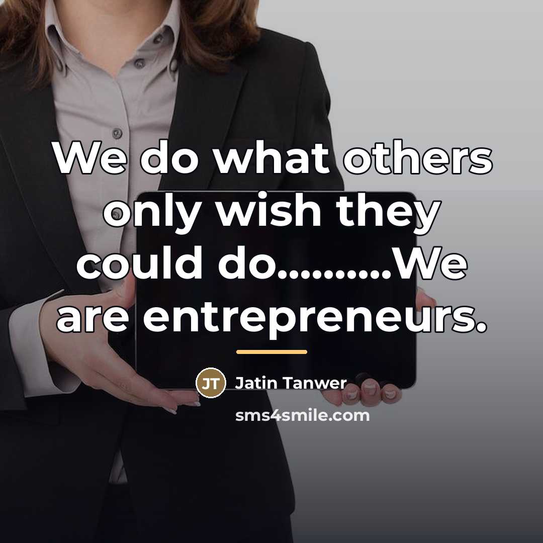 “We do what others only wish they could do..........We are…” quote by Jatin Tanwer