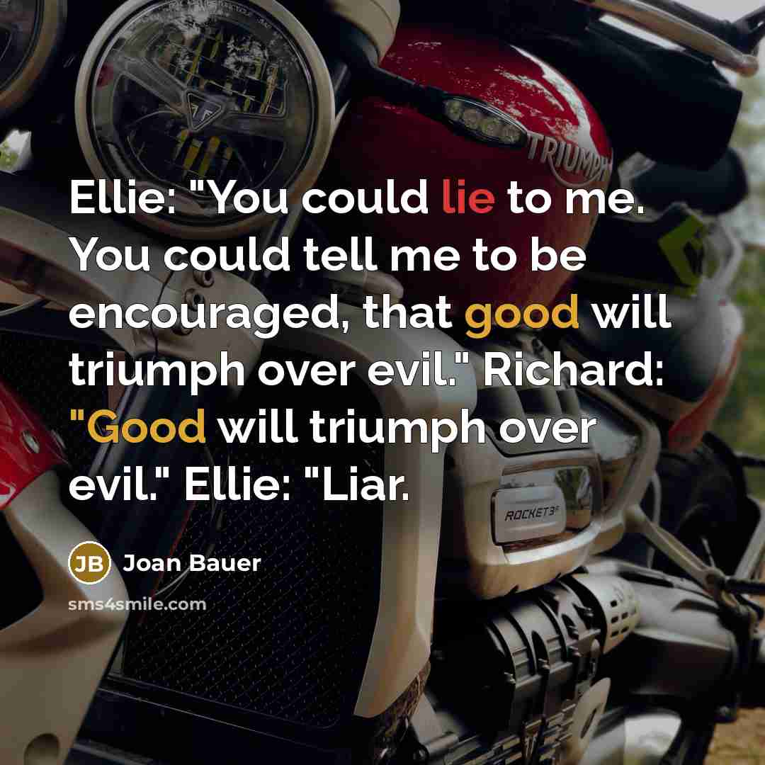 “Ellie: "You could lie to me. You could tell me…” quote by Joan Bauer